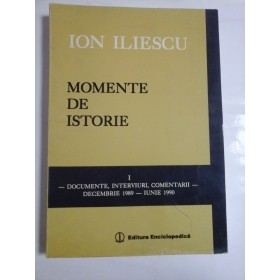MOMENTE DE ISTORIE - ION ILIESCU
